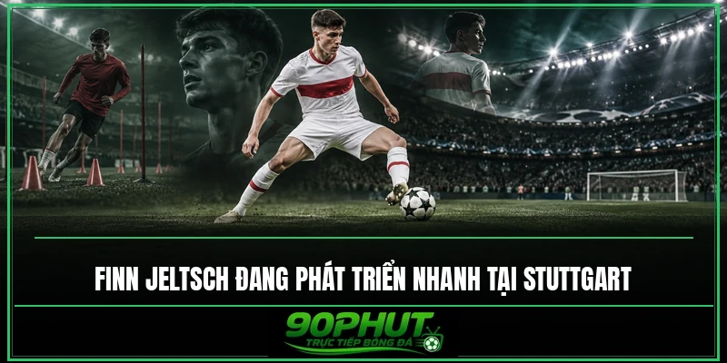 Finn Jeltsch đang phát triển nhanh tại Stuttgart