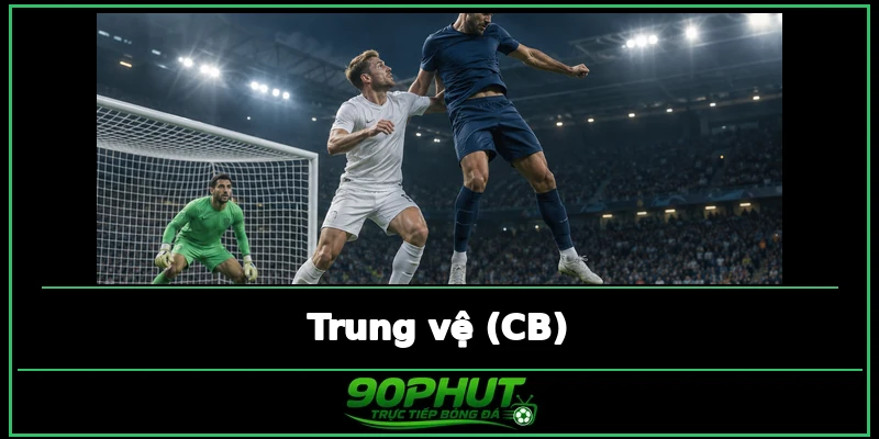 Trung vệ là những hậu vệ thi đấu ở trung tâm hàng phòng ngự
